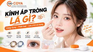 Kính Áp Tròng Là Gì? Các Loại, Công Dụng & Lưu Ý Khi Dùng