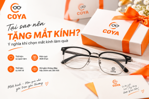 Tặng mắt kính làm quà và ý nghĩa khi chọn kính tại Kính Mắt COYA